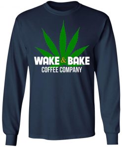 Wake And Bake Coffee Company Shirt