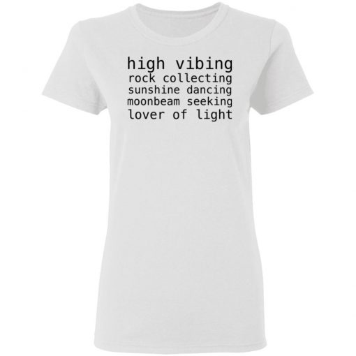 High Vibing Rock Collecting Sunshine Dancing Moonbeam Seeking Lover Of Light Shirt