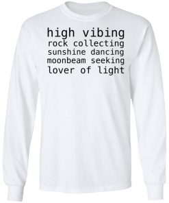 High Vibing Rock Collecting Sunshine Dancing Moonbeam Seeking Lover Of Light Shirt