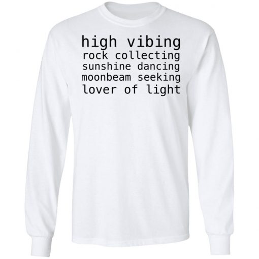 High Vibing Rock Collecting Sunshine Dancing Moonbeam Seeking Lover Of Light Shirt