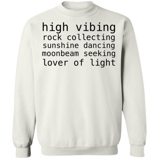 High Vibing Rock Collecting Sunshine Dancing Moonbeam Seeking Lover Of Light Shirt