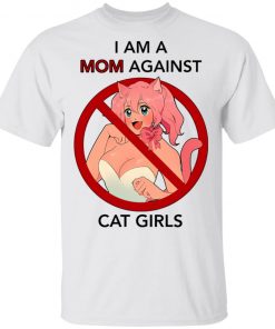I Am A Mom Against Cat Girls Shirt