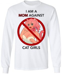 I Am A Mom Against Cat Girls Shirt