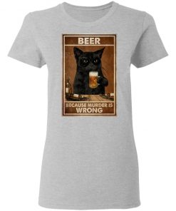 Beer Because Murder Is Wrong Black Cat Vintage Shirt