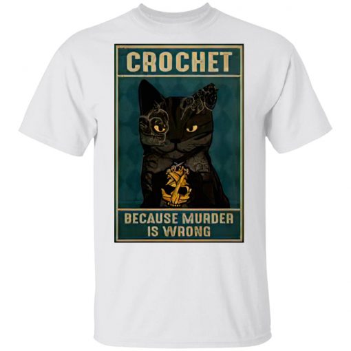 Crochet Because Murder Is Wrong Black Cat Vintage Shirt