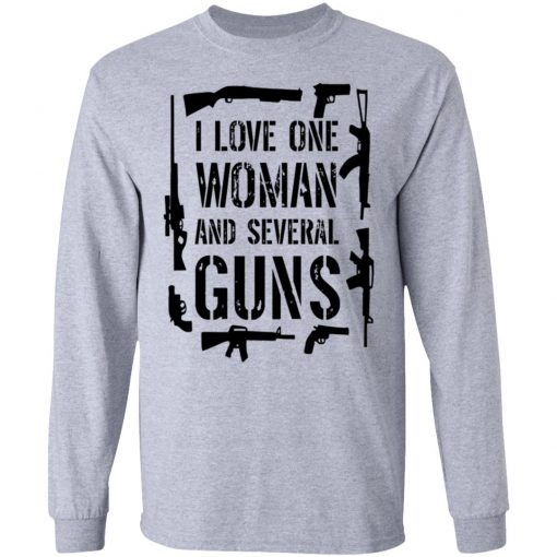 I Love One Woman And Several Guns Shirt