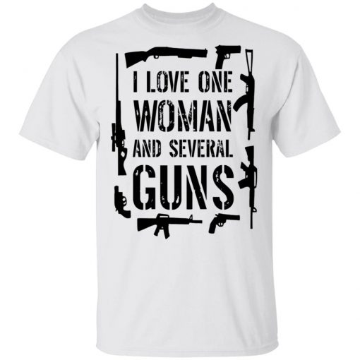 I Love One Woman And Several Guns Shirt