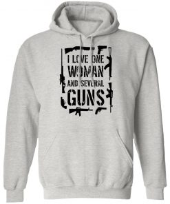 I Love One Woman And Several Guns Shirt