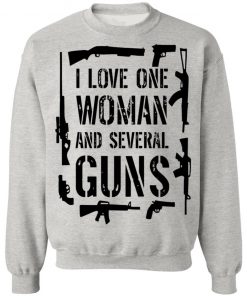 I Love One Woman And Several Guns Shirt