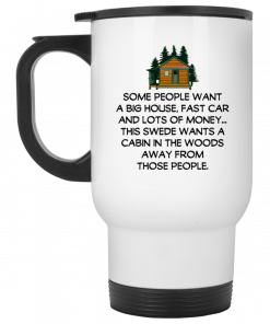 Some People Want A Big House, Fast Car And Lots Of Money Mug, Coffee Mug, Travel Mug