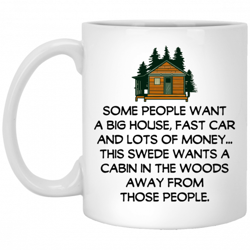 Some People Want A Big House, Fast Car And Lots Of Money Mug, Coffee Mug, Travel Mug