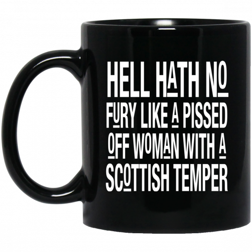 Hell Hath No Fury Like A Pissed Off Woman With A Scottish Temper Mug, Coffee Mug, Travel Mug