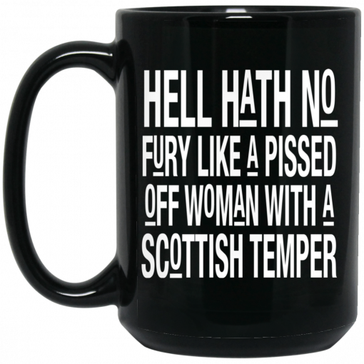 Hell Hath No Fury Like A Pissed Off Woman With A Scottish Temper Mug, Coffee Mug, Travel Mug