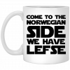 Come To The Norwegian Side We Have Lefse Mug, Coffee Mug, Travel Mug