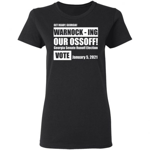 Get Ready Georgia Warnock Ing Our Ossoff Shirt