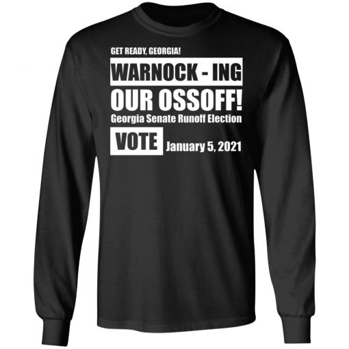 Get Ready Georgia Warnock Ing Our Ossoff Shirt