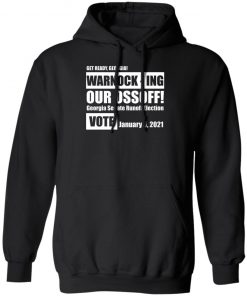 Get Ready Georgia Warnock Ing Our Ossoff Shirt