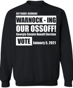 Get Ready Georgia Warnock Ing Our Ossoff Shirt