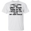 I Don't Care What Other People Think Of Me I Enjoy My Life With My Own Rules Shirt