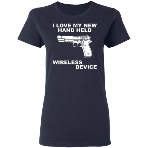 I Love My New Hand Held Wireless Device Shirt