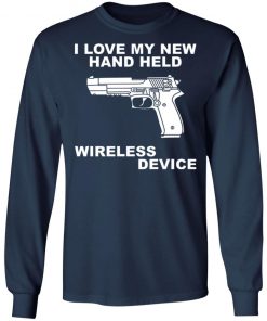 I Love My New Hand Held Wireless Device Shirt