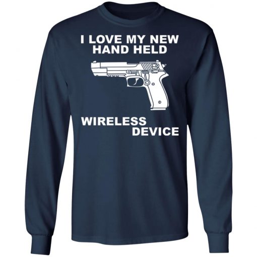 I Love My New Hand Held Wireless Device Shirt