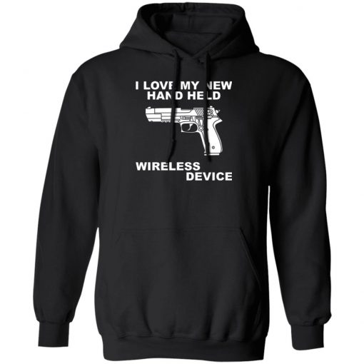 I Love My New Hand Held Wireless Device Shirt