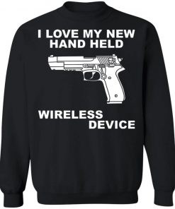 I Love My New Hand Held Wireless Device Shirt