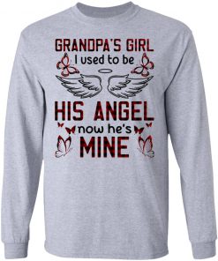 Grandpa’s Girl I Used To Be His Angel Now He’s Mine Shirt