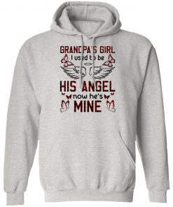 Grandpa’s Girl I Used To Be His Angel Now He’s Mine Shirt