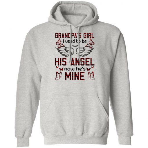 Grandpa’s Girl I Used To Be His Angel Now He’s Mine Shirt