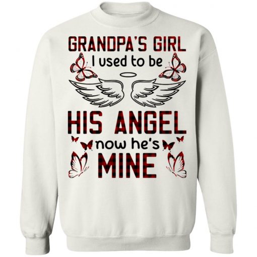 Grandpa’s Girl I Used To Be His Angel Now He’s Mine Shirt