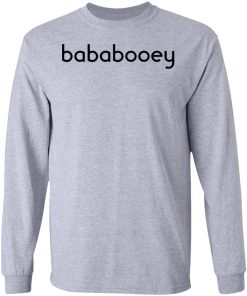 Bababooey Shirt, Hoodie, Long Sleeve