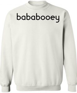 Bababooey Shirt, Hoodie, Long Sleeve