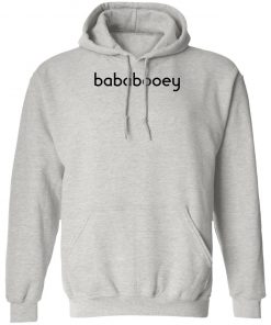 Bababooey Shirt, Hoodie, Long Sleeve