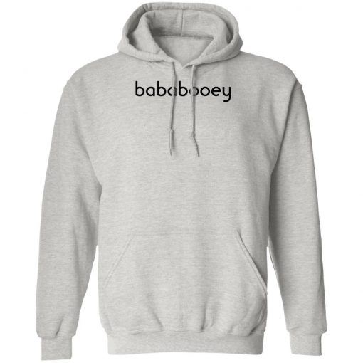 Bababooey Shirt, Hoodie, Long Sleeve