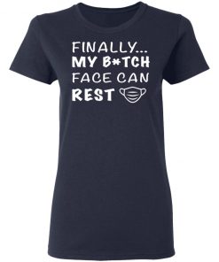 Finally My Bitch Face Can Rest Face Mask Shirt