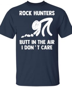 Rock Hunters Butt In The Air I Dont Care Shirt