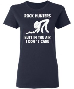 Rock Hunters Butt In The Air I Dont Care Shirt