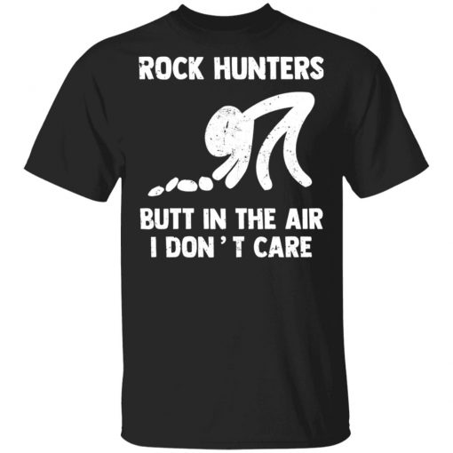 Rock Hunters Butt In The Air I Dont Care Shirt