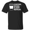 Coffee Work Sleep Repeat Shirt