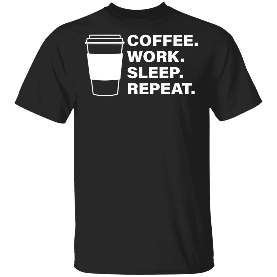 Coffee Work Sleep Repeat Shirt - Q-Finder Trending Design T Shirt