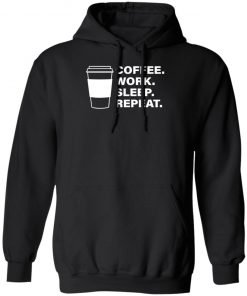 Coffee Work Sleep Repeat Shirt