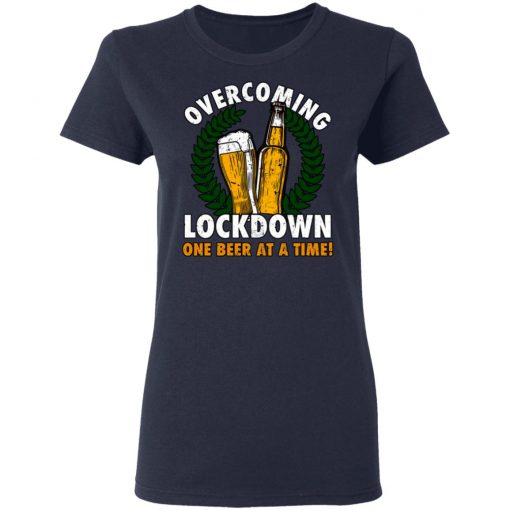 Overcoming Lockdown One Beer At A Time Shirt