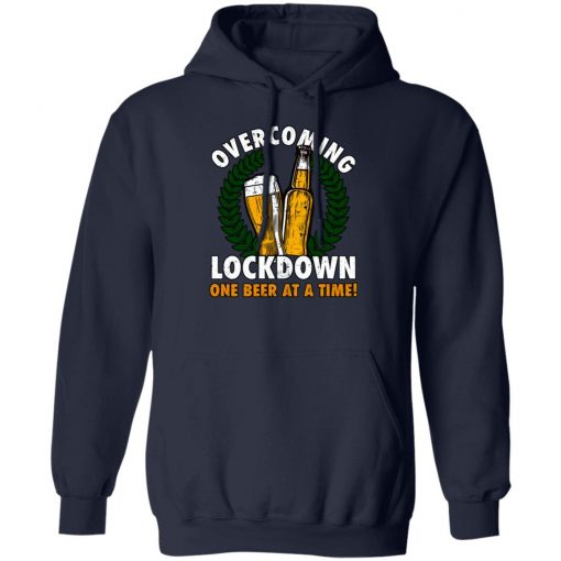 Overcoming Lockdown One Beer At A Time Shirt