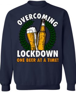 Overcoming Lockdown One Beer At A Time Shirt