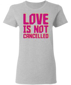 Lisa Power Love Is Not Cancelled Shirt