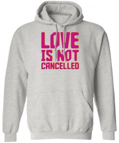 Lisa Power Love Is Not Cancelled Shirt