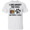 I Like Whisky And Dogs And Maybe 3 People Shirt