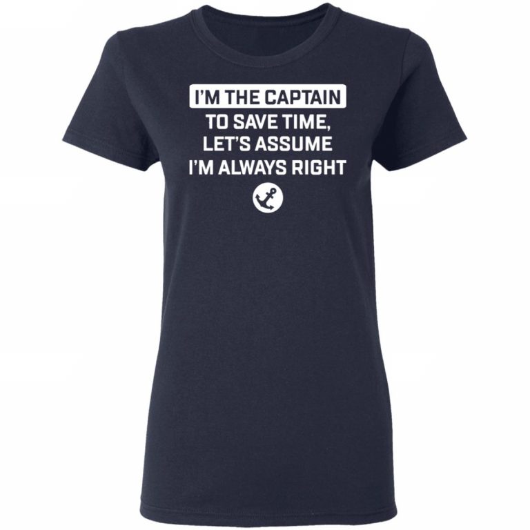 the captain is always right shirt